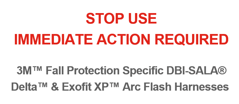STOP USE: 3M™ Fall Protection Specific DBI-SALA® Delta™ & Exofit XP™ Arc Flash Harnesses