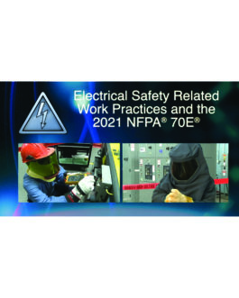 Electrical Safety Related Work Practices and the 2021 NFPA 70E For Supervisors and Managers