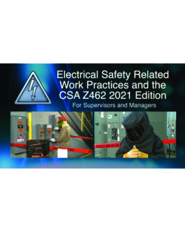 Electrical Safety Related Work Practices and the 2021 CSA Z462 For Supervisors and Managers